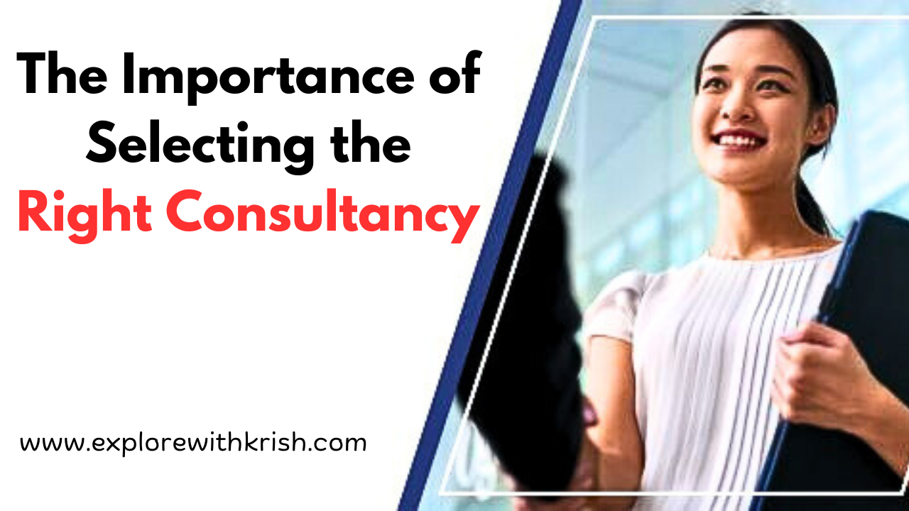 The Importance of Selecting the Right Consultancy